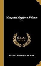 Morgante Maggiore, Volume 1...