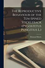 The Reproductive Behaviour of the Ten-spined Stickleback (Pygostetus Pungitius L.)