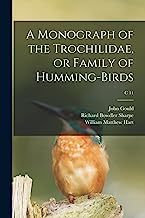 A Monograph of the Trochilidae, or Family of Humming-birds; c 11