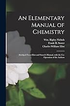An Elementary Manual of Chemistry: Abridged From Eliot and Storer's Manual, With the Co-operation of the Authors