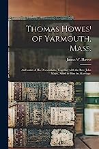 Thomas HowesÂ¹ of Yarmouth, Mass.: and Some of His Descendants, Together With the Rev. John Mayo, Allied to Him by Marriage.
