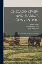 Chicago River-and-Harbor Convention: an Account of Its Origin and Proceedings