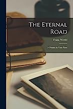 The Eternal Road; a Drama in Four Parts