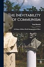The Inevitability of Communism; a Critique of Sidney Hook's Interpretation of Marx