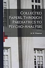 Collected Papers, Through Paediatrics to Psycho-analysis