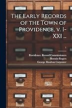 The Early Records of the Town of Providence, V. I-XXI ...; 1