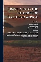 Travels Into the Interior of Southern Africa: in Which Are Described the Character and the Condition of the Dutch Colonists of the Cape of Good Hope, ... Natural History of Such Subjects As...; v.1
