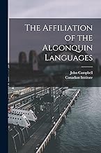 The Affiliation of the Algonquin Languages [microform]