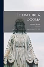 Literature & Dogma: an Essay Towards a Better Apprehension of the Bible