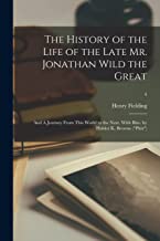 The History of the Life of the Late Mr. Jonathan Wild the Great; and A Journey From This World to the Next. With Illus. by Hablot K. Browne (Phiz); 4