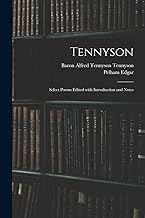 Tennyson: Select Poems Edited With Introduction and Notes