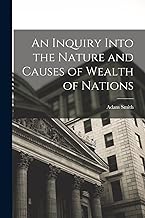 An Inquiry Into the Nature and Causes of Wealth of Nations