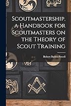 Scoutmastership, a Handbook for Scoutmasters on the Theory of Scout Training