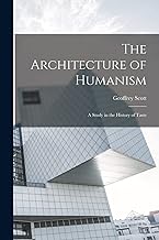 The Architecture of Humanism; a Study in the History of Taste