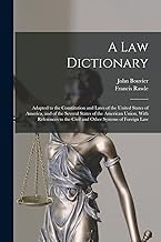 A law Dictionary: Adapted to the Constitution and Laws of the United States of America, and of the Several States of the American Union, With References to the Civil and Other Systems of Foreign Law