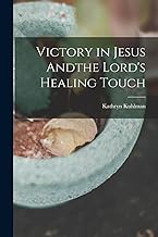 Victory in Jesus Andthe Lord's Healing Touch