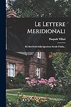 Le Lettere Meridionali: Ed Altri Scritti Sulla Questione Sociale I Italia...
