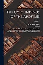 The Contendings of the Apostles: Being the Histories of the Lives and Martyrdoms and Deaths of the Twelve Apostles and Evangelists; the Ethiopic Texts ... Museum, With an English Translation; Volume 1