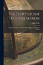 The Story of the Treasure Seekers: Being the Adventures of the Bastable Children in Search of a Fortune
