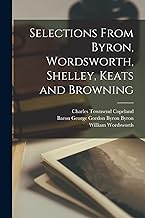 Selections From Byron, Wordsworth, Shelley, Keats and Browning
