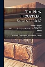 The new Industrial Engineering: Information Technology and Business Process Redesign