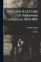 Speeches & Letters of Abraham Lincoln, 1832-1865: 1832-1865
