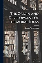 The Origin and Development of the Moral Ideas