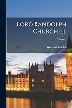 Lord Randolph Churchill; Volume 1