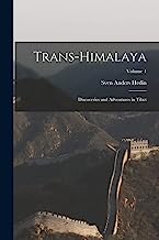 Trans-Himalaya: Discoveries and Adventures in Tibet; Volume 1