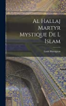 Al Hallaj Martyr Mystique De L Islam