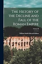 The History of the Decline and Fall of the Roman Empire; Volume II