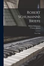 Robert Schumanns Briefe: Neue Folge