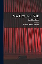 Ma Double Vie: Mémoires De Sarah Bernhardt