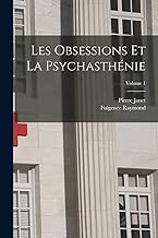 Les Obsessions Et La Psychasthénie; Volume 1