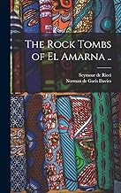 The Rock Tombs of El Amarna ..