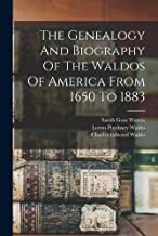 The Genealogy And Biography Of The Waldos Of America From 1650 To 1883