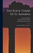 The Rock Tombs Of El Amarna: The Tombs Of Huya And Ahmes