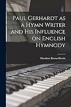 Paul Gerhardt as a Hymn Writer and His Influence on English Hymnody