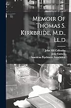 Memoir Of Thomas S. Kirkbride, M.d., Ll.d