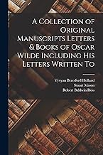 A Collection of Original Manuscripts Letters & Books of Oscar Wilde Including his Letters Written To