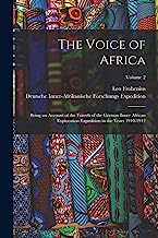 The Voice of Africa: Being an Account of the Travels of the German Inner African Exploration Expedition in the Years 1910-1912; Volume 2