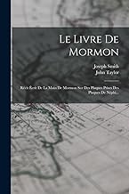 Le Livre De Mormon: Récit Écrit De La Main De Mormon Sur Des Plaques Prises Des Plaques De Néphi...