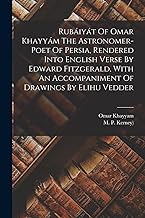 Rubáiyát Of Omar Khayyám The Astronomer-poet Of Persia, Rendered Into English Verse By Edward Fitzgerald, With An Accompaniment Of Drawings By Elihu Vedder
