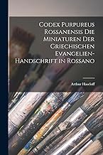Codex Purpureus Rossanensis Die Miniaturen der griechischen Evangelien-Handschrift in Rossano