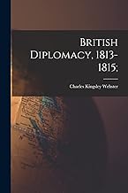 British Diplomacy, 1813-1815;