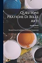 Questioni Pratiche Di Belle Arti: Restauri, Concorsi, Legislazione, Professione, Insegnamento