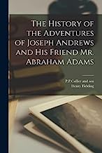 The History of the Adventures of Joseph Andrews and his Friend Mr. Abraham Adams