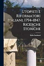 Utopisti e riformatori italiani, 1794-1847. Ricerche storiche
