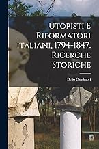 Utopisti e riformatori italiani, 1794-1847. Ricerche storiche