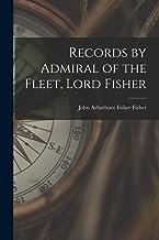 Records by Admiral of the Fleet, Lord Fisher